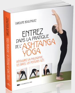 Signature livre : « Entrez dans la pratique de l’Ashtanga Yoga » – Caroline BOULINGUEZ