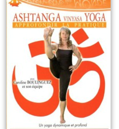 DvD : « Approfondir la pratique »- Ashtanga yoga – Caroline BOULINGUEZ